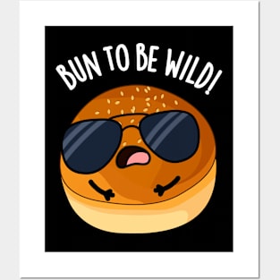 Bun To Be Wild Funny Food Puns Posters and Art